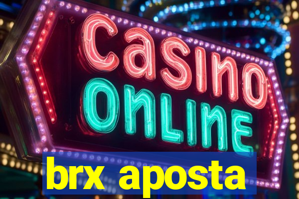 brx aposta